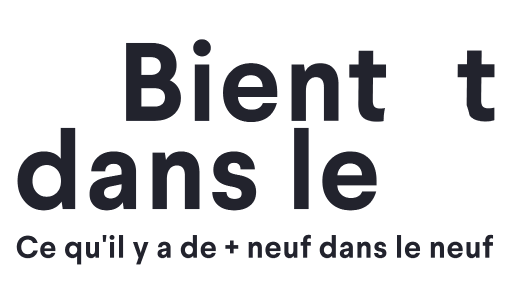 Bientôt dans le neuf